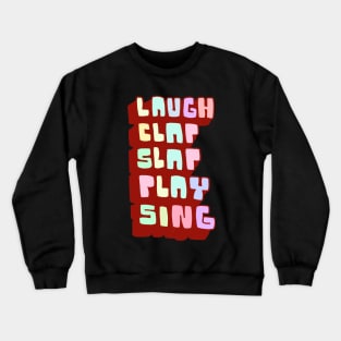 Laugh Clap Slap Play Sing Crewneck Sweatshirt